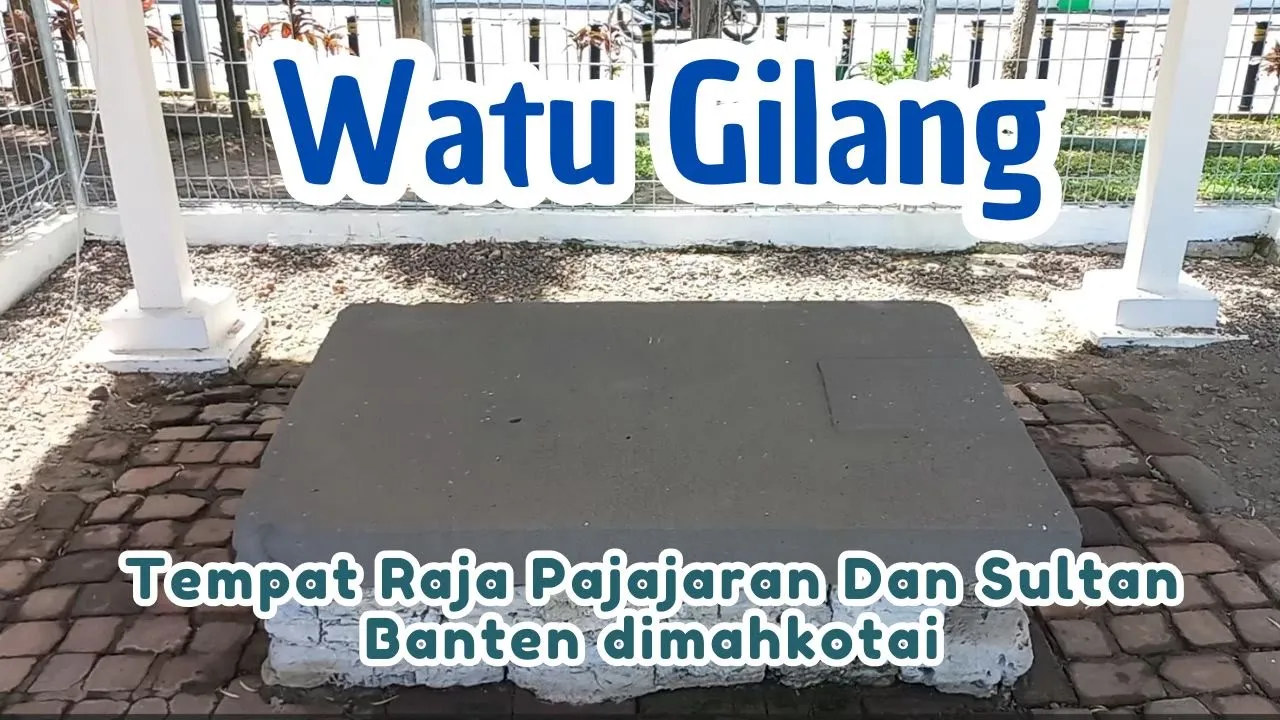 Watu Gilang, batu pengangkatan raja-raja Pajajaran Dan Banten